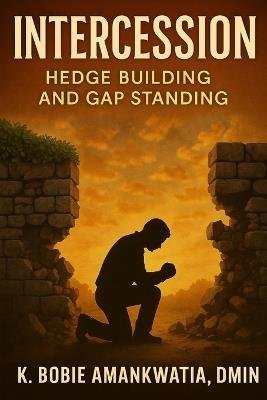 Intercession: Hedge Building And Gap Standing - K Bobie Amankwatia - cover