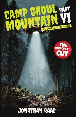 Camp Ghoul Mountain Part VI: The Official Novelization - The Director's Cut - Jonathan Raab - cover