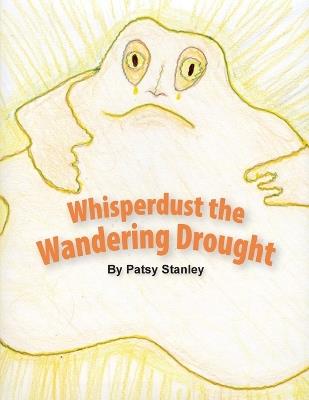 Whisperdust the Wandering Drought - Patsy Stanley - cover