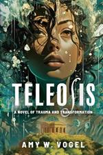Teleosis: A Novel of Trauma and Transformation