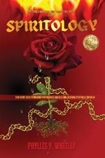 Spiritology: Your Secret Guide To Breaking Your Religious Shackles & Becoming Spiritually Sovereign
