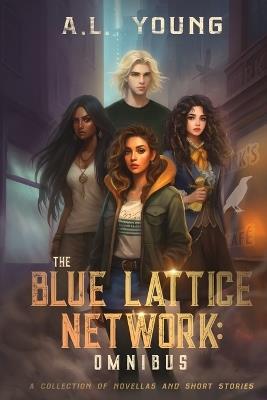 The Blue Lattice Network: Omnibus - A L Young - cover
