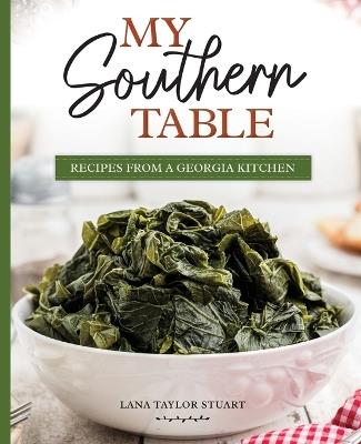 My Southern Table: Recipes from a Georgia Kitchen - Lana Stuart - cover