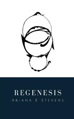 Regenesis - Ariana E Stevens - cover