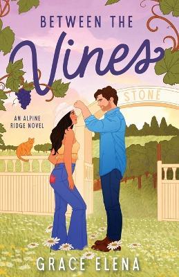 Between the Vines: A Small Town Romance - Grace Elena - cover
