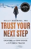Trust Your Next Step: Creating the Confidence to Cut Fresh Tracks