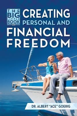 The Big Little Book on Creating Personal and Financial Freedom - Albert Ace Goerig - cover
