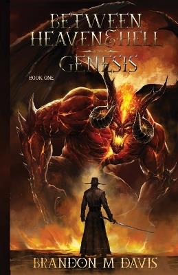 Between Heaven & Hell: Genesis - Brandon M Davis - cover