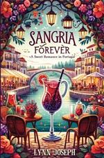 Sangria Forever: An Opposites Attract, Sweet Sports Romance in Portugal