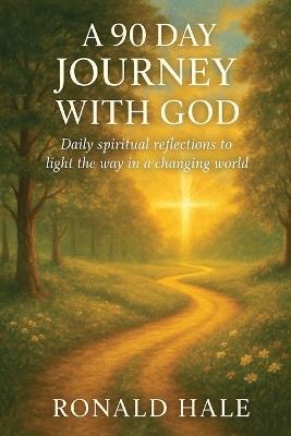 A 90 Day Journey With God - Ronald Hale - cover