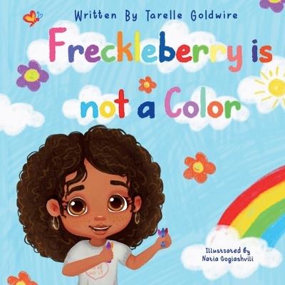 Freckleberry is not a Color - Tarelle Goldwire - cover