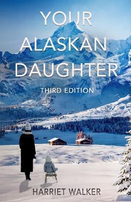Your Alaskan Daughter - Harriet Walker - cover