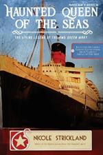 The Haunted Queen of the Seas: The Living Legend of the RMS Queen Mary
