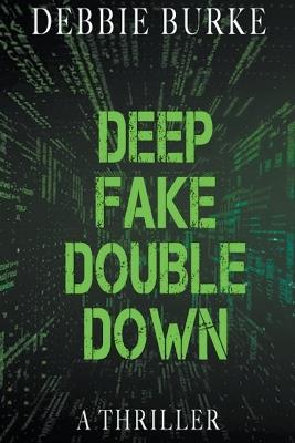 Deep Fake Double Down - Debbie Burke - cover