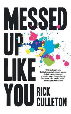 Messed Up Like You: How ADHD and anxiety didn't stop me from becoming a successful entrepreneur - Rick Culleton - cover