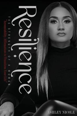 Resilience: The Strength of a Woman - Ashley Nicole - cover