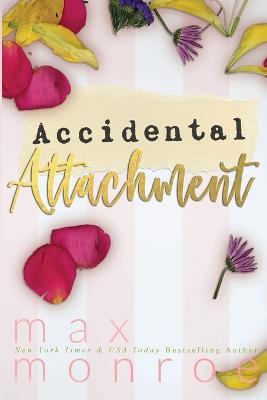 Accidental Attachment - Max Monroe - cover
