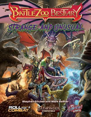 Battlezoo Bestiary: Strange & Unusual (Pathfinder 2e) - Stephen Glicker,Mark Seifter - cover
