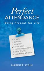 Perfect Attendance: Being Present for Life