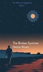 The Broken Summer: The Birth of a Vagabond - Book 1