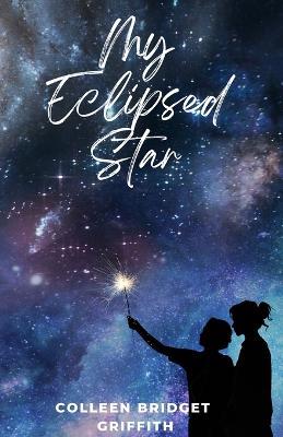 My Eclipsed Star - Colleen Bridget Griffith - cover