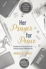 Her Prayer for Peace: A Weekly Prayer-Prompt Devotional for Mothers