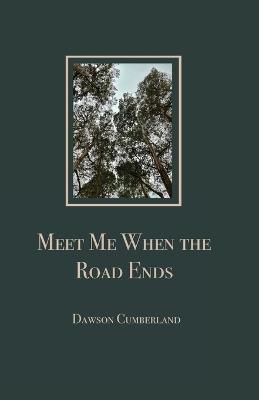 Meet Me When the Road Ends - Dawson Cumberland - cover