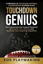 Touchdown Genius: The Unprecedented Football Playbook to Unleash Your Offense and Maximize Your Coaching Capability