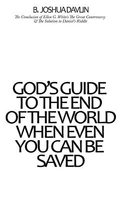 God's Guide To The End Of The World, When Even You Can Be Saved - Bennett Joshua Davlin - cover
