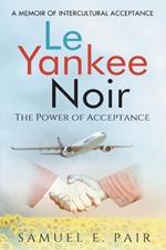 Le Yankee Noir: The Power of Acceptance