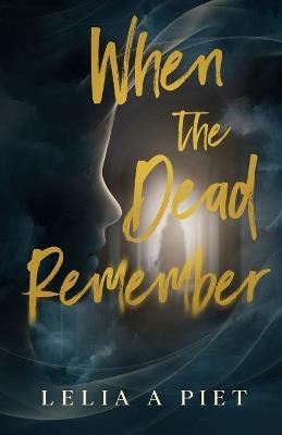 When the Dead Remember - Lelia A Piet - cover