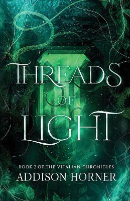 Threads of Light: Book 2 of the Vitalian Chronicles - Addison Horner - cover