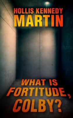 What is Fortitude, Colby? - Hollis Kennedy Martin - cover