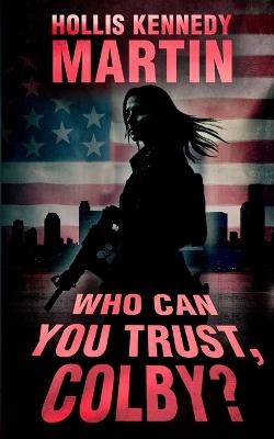 Who Can You Trust, Colby? - Hollis Kennedy Martin - cover