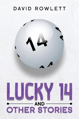 Lucky 14 and Other Stories - David Rowlett - cover