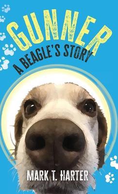 Gunner, A Beagle's Story - Mark T Harter - cover