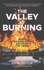 The Valley Is Burning: When Communications Becomes the Crisis