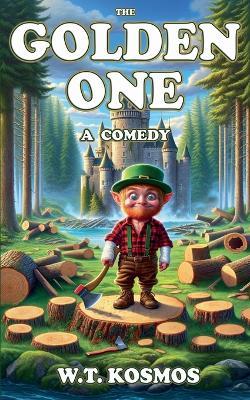 The Golden One: A Comedy - W T Kosmos - cover
