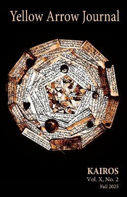 Yellow Arrow Journal, KAIROS: Vol. X, No. 2, Fall 2025 - Yellow Arrow Publishing - cover