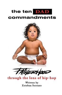 The Ten Dad Commandments - Esteban A Serrano - cover