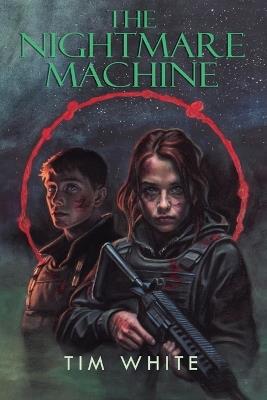 The Nightmare Machine: An Action-Packed Horror-Thriller - Tim White - cover