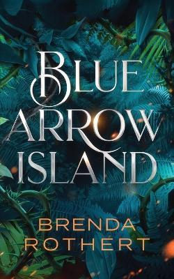 Blue Arrow Island - Brenda Rothert - cover