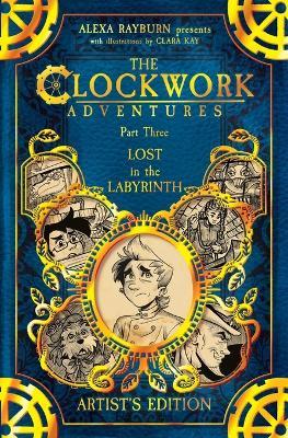 The Clockwork Adventures: Part Three, Lost in the Labyrinth - Alexa Rayburn - cover
