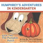 Humphrey's Adventures in Kindergarten: Book Two: The Pumpkin Patch