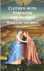 Clothed with Strength and Dignity: Women of the Bible