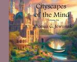 Cityscapes of the Mind Volume Six