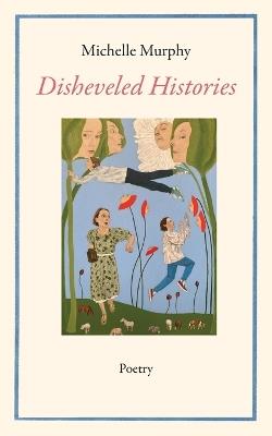 Disheveled Histories - Michelle Murphy - cover
