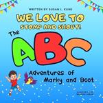 We Love to Stomp and Shout!: The ABC Adventures of Marky and Boot