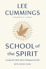 School of the Spirit: Living the Holy Spirit-Empowered Life