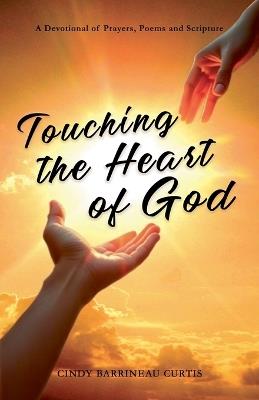 Touching the Heart of God - Cindy Barrineau Curtis - cover